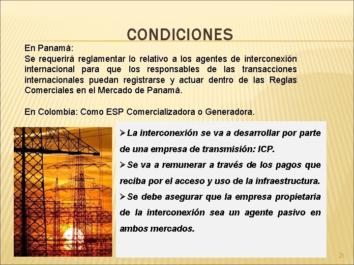 CONDICIONES En Panamá: Se requerirá reglamentar lo relativo a los agentes de interconexión internacional