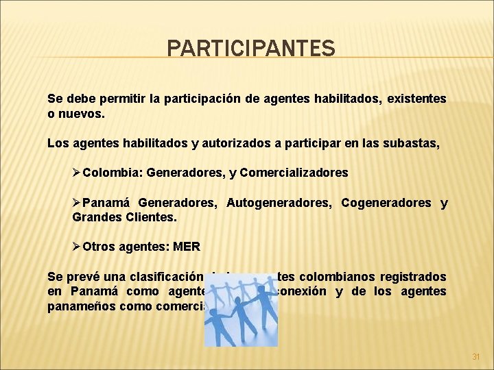 PARTICIPANTES Se debe permitir la participación de agentes habilitados, existentes o nuevos. Los agentes