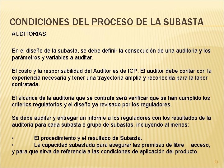 CONDICIONES DEL PROCESO DE LA SUBASTA AUDITORIAS: En el diseño de la subasta, se