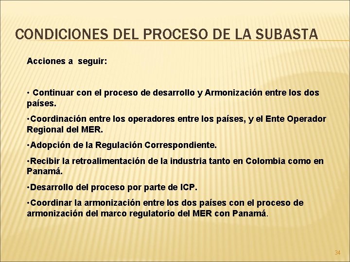 CONDICIONES DEL PROCESO DE LA SUBASTA Acciones a seguir: • Continuar con el proceso