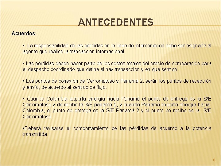 ANTECEDENTES Acuerdos: • La responsabilidad de las pérdidas en la línea de interconexión debe