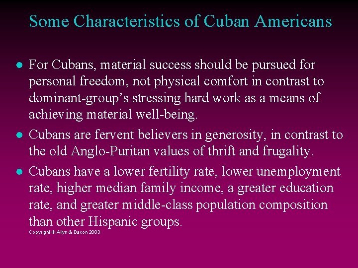 Some Characteristics of Cuban Americans For Cubans, material success should be pursued for personal