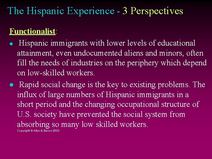 The Hispanic Experience - 3 Perspectives Functionalist: Hispanic immigrants with lower levels of educational