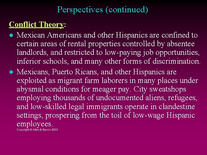 Perspectives (continued) Conflict Theory: Mexican Americans and other Hispanics are confined to certain areas