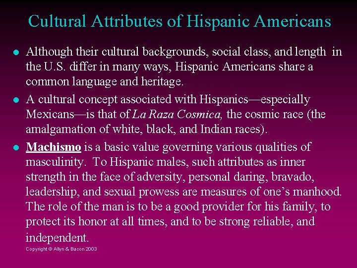 Cultural Attributes of Hispanic Americans Although their cultural backgrounds, social class, and length in