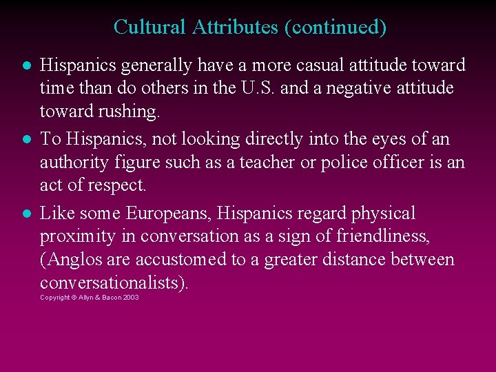 Cultural Attributes (continued) Hispanics generally have a more casual attitude toward time than do