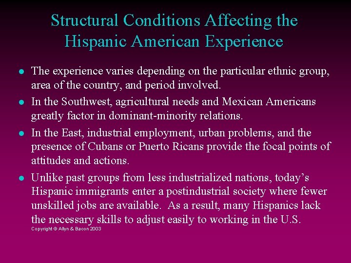 Structural Conditions Affecting the Hispanic American Experience The experience varies depending on the particular