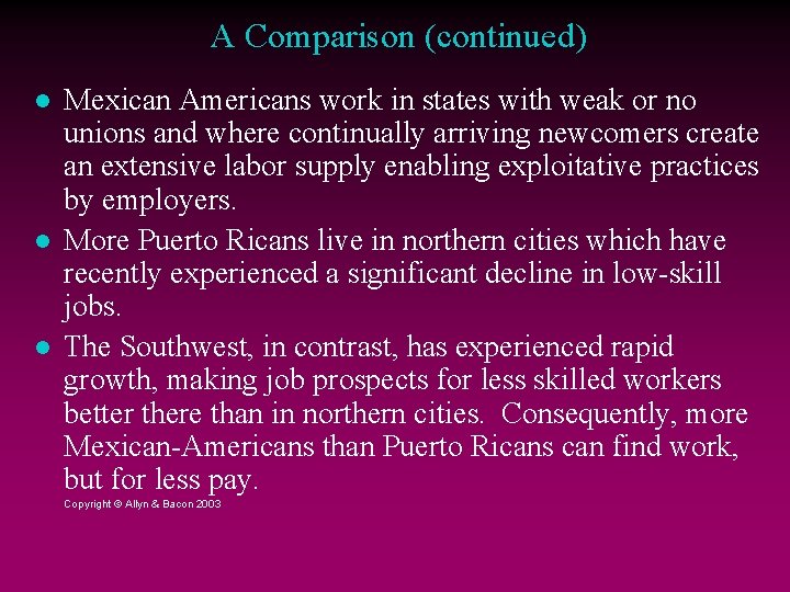 A Comparison (continued) Mexican Americans work in states with weak or no unions and