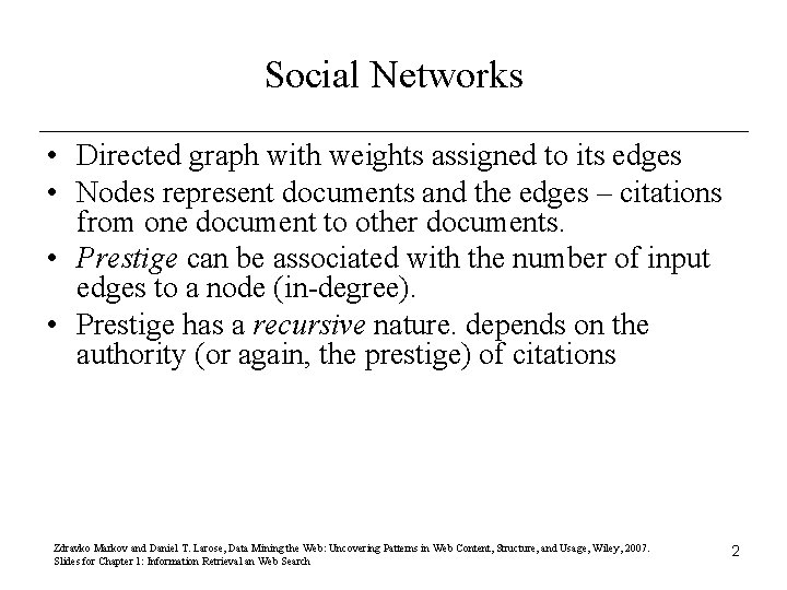 Social Networks • Directed graph with weights assigned to its edges • Nodes represent