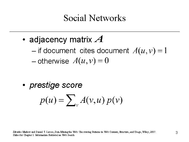 Social Networks • adjacency matrix – if document cites document – otherwise • prestige