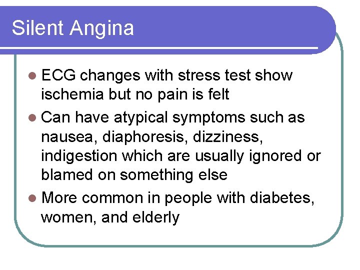 Silent Angina l ECG changes with stress test show ischemia but no pain is