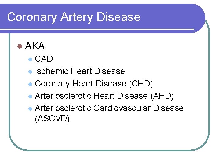 Coronary Artery Disease l AKA: CAD l Ischemic Heart Disease l Coronary Heart Disease