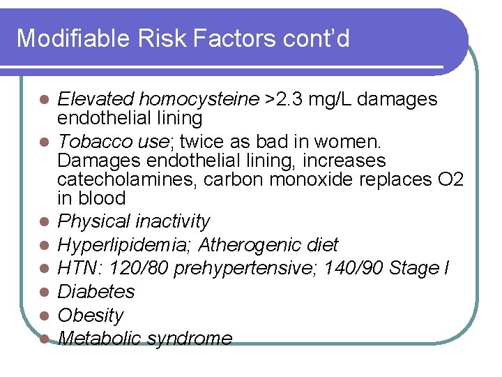 Modifiable Risk Factors cont’d l l l l Elevated homocysteine >2. 3 mg/L damages