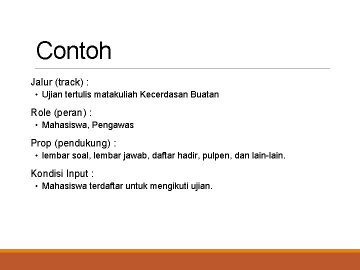 Contoh Jalur (track) : • Ujian tertulis matakuliah Kecerdasan Buatan Role (peran) : •