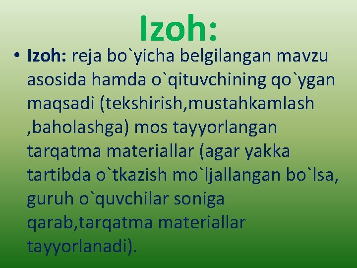 Izoh: • Izoh: reja bo`yicha belgilangan mavzu asosida hamda o`qituvchining qo`ygan maqsadi (tekshirish, mustahkamlash