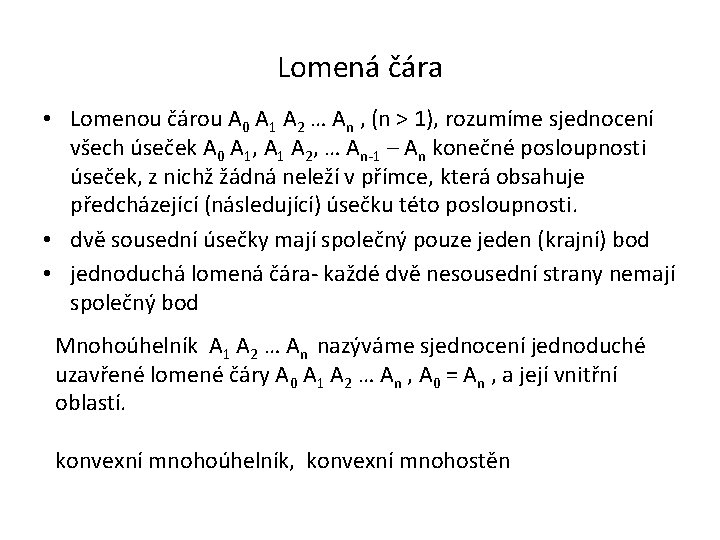 Lomená čára • Lomenou čárou A 0 A 1 A 2 … An ,