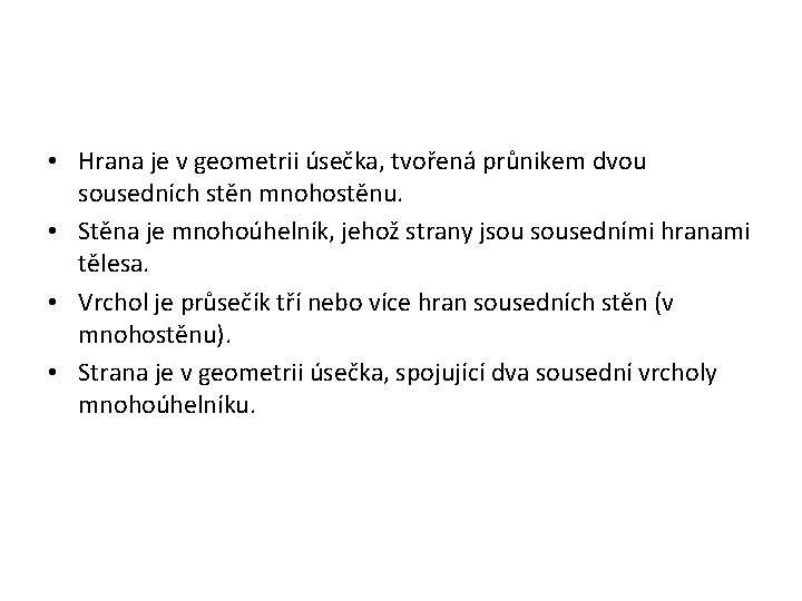  • Hrana je v geometrii úsečka, tvořená průnikem dvou sousedních stěn mnohostěnu. •