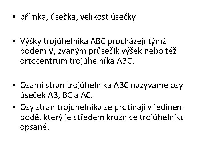  • přímka, úsečka, velikost úsečky • Výšky trojúhelníka ABC procházejí týmž bodem V,