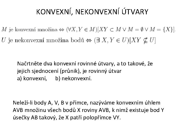 KONVEXNÍ, NEKONVEXNÍ ÚTVARY Načrtněte dva konvexní rovinné útvary, a to takové, že jejich sjednocení