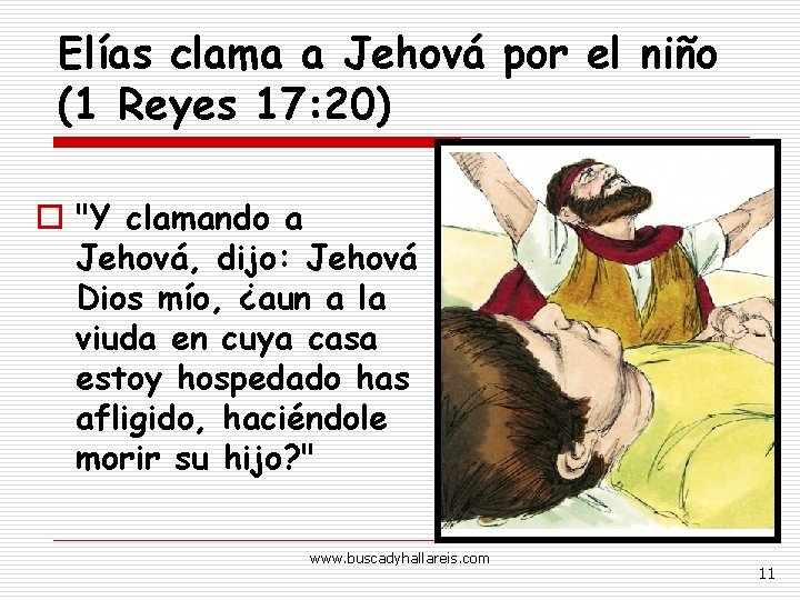 Elías clama a Jehová por el niño (1 Reyes 17: 20) o "Y clamando