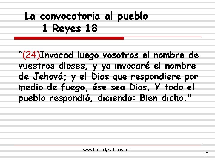 La convocatoria al pueblo 1 Reyes 18 “(24)Invocad luego vosotros el nombre de vuestros