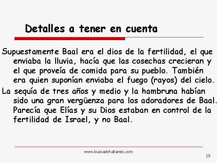 Detalles a tener en cuenta Supuestamente Baal era el dios de la fertilidad, el