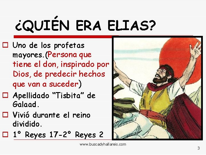 ¿QUIÉN ERA ELIAS? o Uno de los profetas mayores. (Persona que tiene el don,