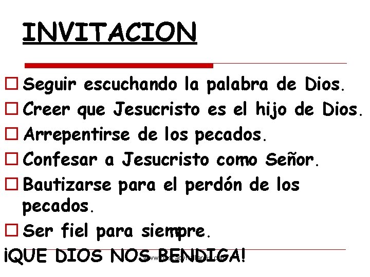 INVITACION o Seguir escuchando la palabra de Dios. o Creer que Jesucristo es el