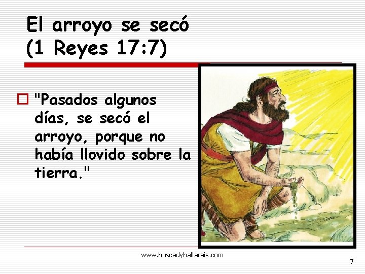 El arroyo se secó (1 Reyes 17: 7) o "Pasados algunos días, se secó