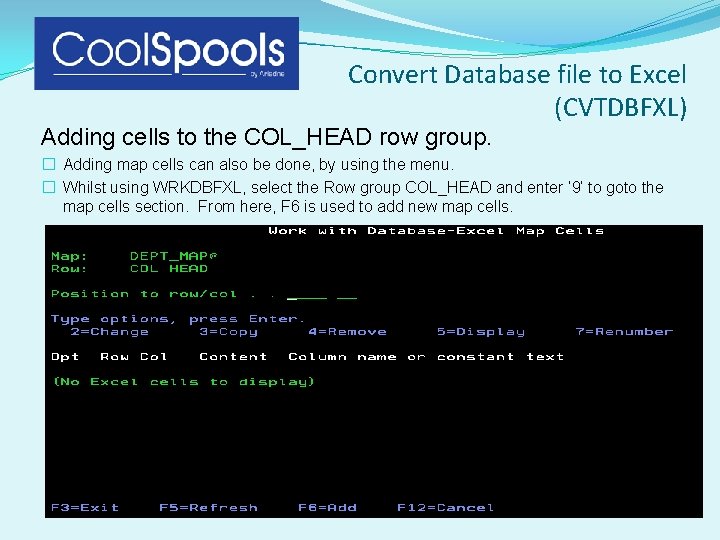 Convert Database file to Excel (CVTDBFXL) Adding cells to the COL_HEAD row group. � Convert Database file to Excel (CVTDBFXL) Adding cells to the COL_HEAD row group. �