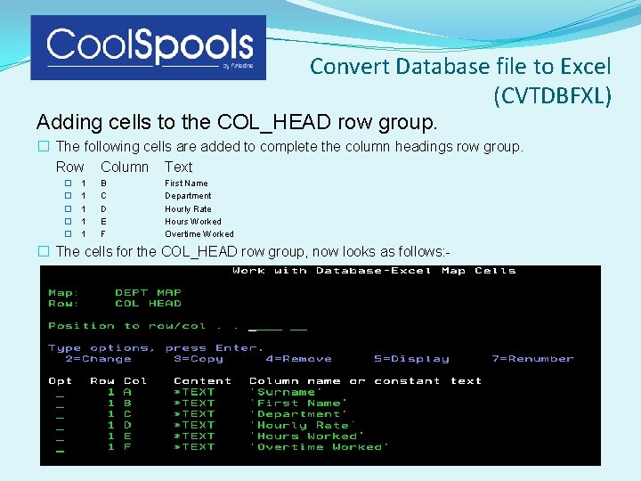 Convert Database file to Excel (CVTDBFXL) Adding cells to the COL_HEAD row group. � Convert Database file to Excel (CVTDBFXL) Adding cells to the COL_HEAD row group. �