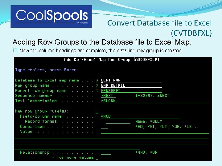 Convert Database file to Excel (CVTDBFXL) Adding Row Groups to the Database file to Convert Database file to Excel (CVTDBFXL) Adding Row Groups to the Database file to