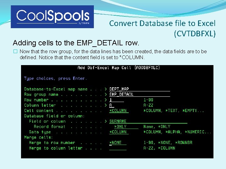 Convert Database file to Excel (CVTDBFXL) Adding cells to the EMP_DETAIL row. � Now Convert Database file to Excel (CVTDBFXL) Adding cells to the EMP_DETAIL row. � Now