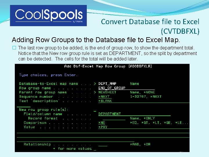 Convert Database file to Excel (CVTDBFXL) Adding Row Groups to the Database file to Convert Database file to Excel (CVTDBFXL) Adding Row Groups to the Database file to
