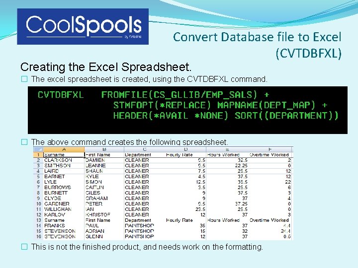 Convert Database file to Excel (CVTDBFXL) Creating the Excel Spreadsheet. � The excel spreadsheet Convert Database file to Excel (CVTDBFXL) Creating the Excel Spreadsheet. � The excel spreadsheet