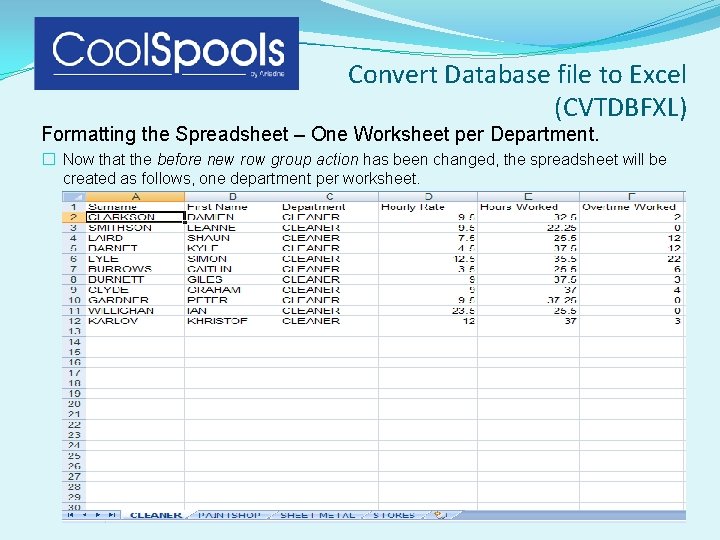 Convert Database file to Excel (CVTDBFXL) Formatting the Spreadsheet – One Worksheet per Department. Convert Database file to Excel (CVTDBFXL) Formatting the Spreadsheet – One Worksheet per Department.