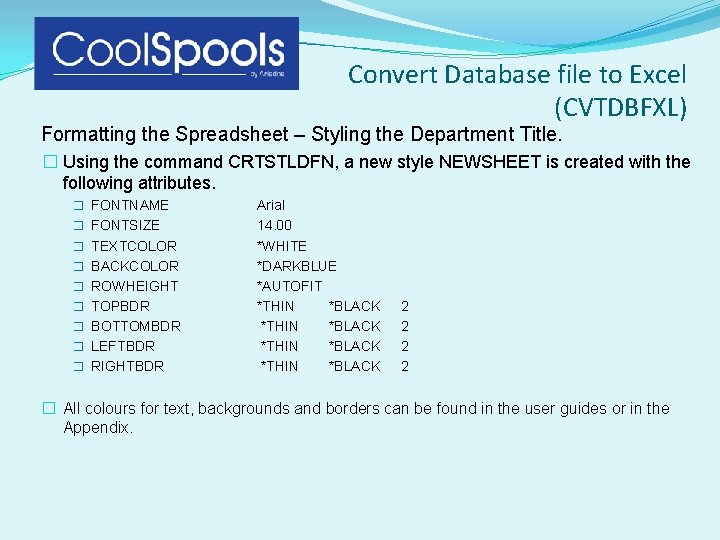 Convert Database file to Excel (CVTDBFXL) Formatting the Spreadsheet – Styling the Department Title. Convert Database file to Excel (CVTDBFXL) Formatting the Spreadsheet – Styling the Department Title.