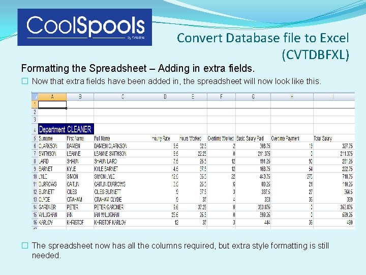 Convert Database file to Excel (CVTDBFXL) Formatting the Spreadsheet – Adding in extra fields. Convert Database file to Excel (CVTDBFXL) Formatting the Spreadsheet – Adding in extra fields.