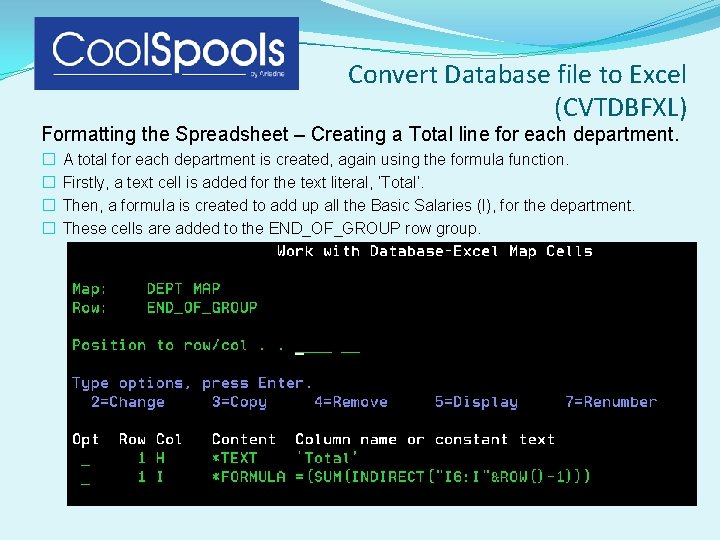 Convert Database file to Excel (CVTDBFXL) Formatting the Spreadsheet – Creating a Total line Convert Database file to Excel (CVTDBFXL) Formatting the Spreadsheet – Creating a Total line