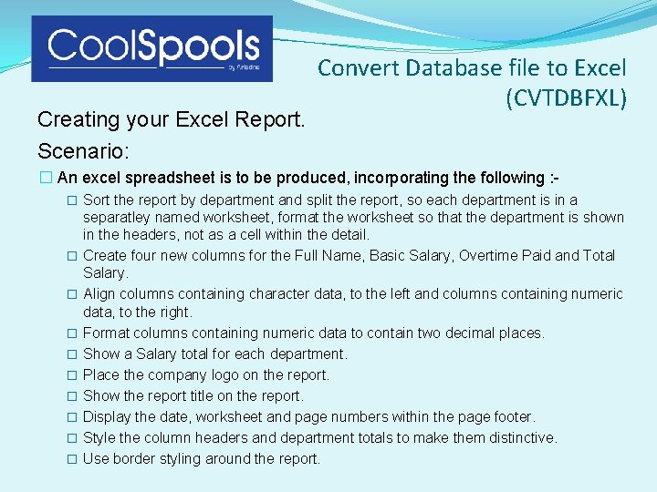 Creating your Excel Report. Scenario: Convert Database file to Excel (CVTDBFXL) � An excel Creating your Excel Report. Scenario: Convert Database file to Excel (CVTDBFXL) � An excel