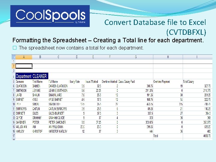 Convert Database file to Excel (CVTDBFXL) Formatting the Spreadsheet – Creating a Total line Convert Database file to Excel (CVTDBFXL) Formatting the Spreadsheet – Creating a Total line