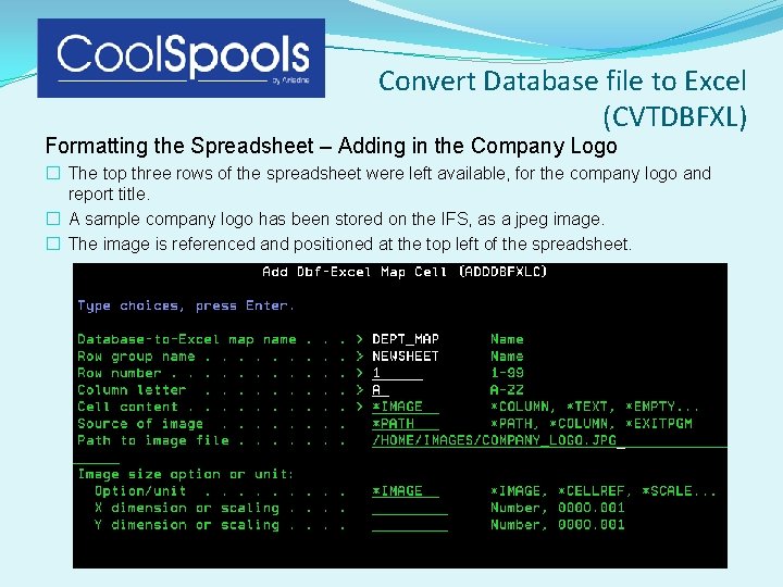 Convert Database file to Excel (CVTDBFXL) Formatting the Spreadsheet – Adding in the Company Convert Database file to Excel (CVTDBFXL) Formatting the Spreadsheet – Adding in the Company