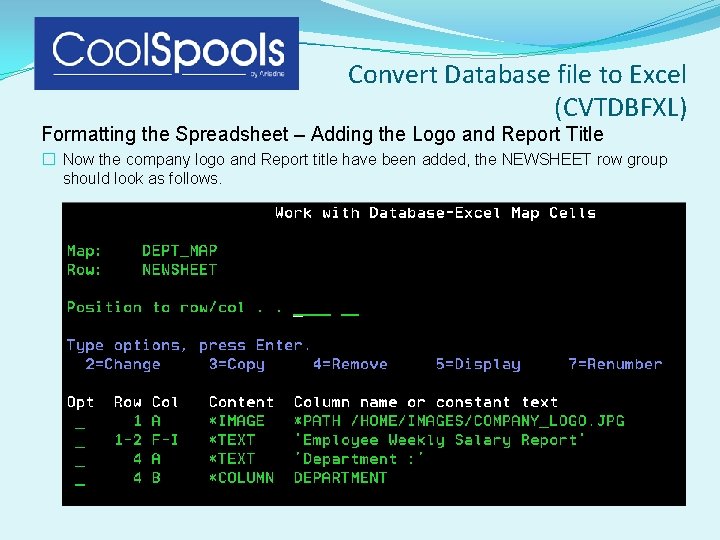 Convert Database file to Excel (CVTDBFXL) Formatting the Spreadsheet – Adding the Logo and Convert Database file to Excel (CVTDBFXL) Formatting the Spreadsheet – Adding the Logo and