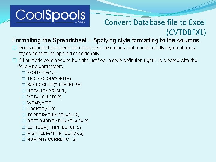 Convert Database file to Excel (CVTDBFXL) Formatting the Spreadsheet – Applying style formatting to Convert Database file to Excel (CVTDBFXL) Formatting the Spreadsheet – Applying style formatting to