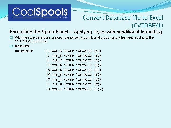 Convert Database file to Excel (CVTDBFXL) Formatting the Spreadsheet – Applying styles with conditional Convert Database file to Excel (CVTDBFXL) Formatting the Spreadsheet – Applying styles with conditional