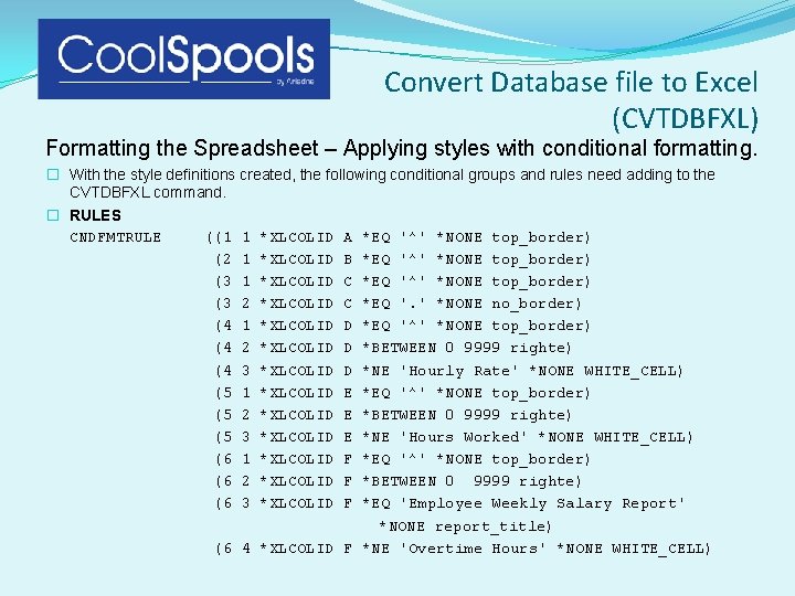 Convert Database file to Excel (CVTDBFXL) Formatting the Spreadsheet – Applying styles with conditional Convert Database file to Excel (CVTDBFXL) Formatting the Spreadsheet – Applying styles with conditional