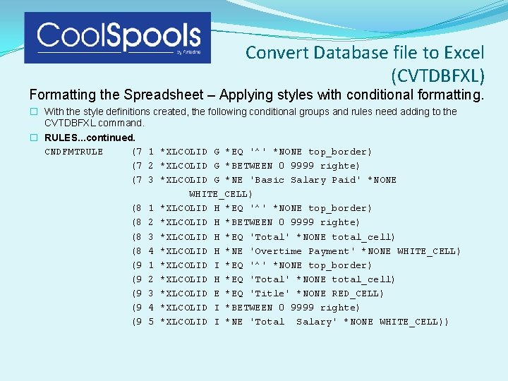 Convert Database file to Excel (CVTDBFXL) Formatting the Spreadsheet – Applying styles with conditional Convert Database file to Excel (CVTDBFXL) Formatting the Spreadsheet – Applying styles with conditional