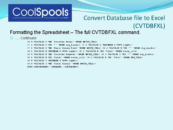 Convert Database file to Excel (CVTDBFXL) Formatting the Spreadsheet – The full CVTDBFXL command. Convert Database file to Excel (CVTDBFXL) Formatting the Spreadsheet – The full CVTDBFXL command.