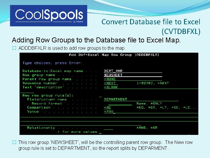 Convert Database file to Excel (CVTDBFXL) Adding Row Groups to the Database file to Convert Database file to Excel (CVTDBFXL) Adding Row Groups to the Database file to
