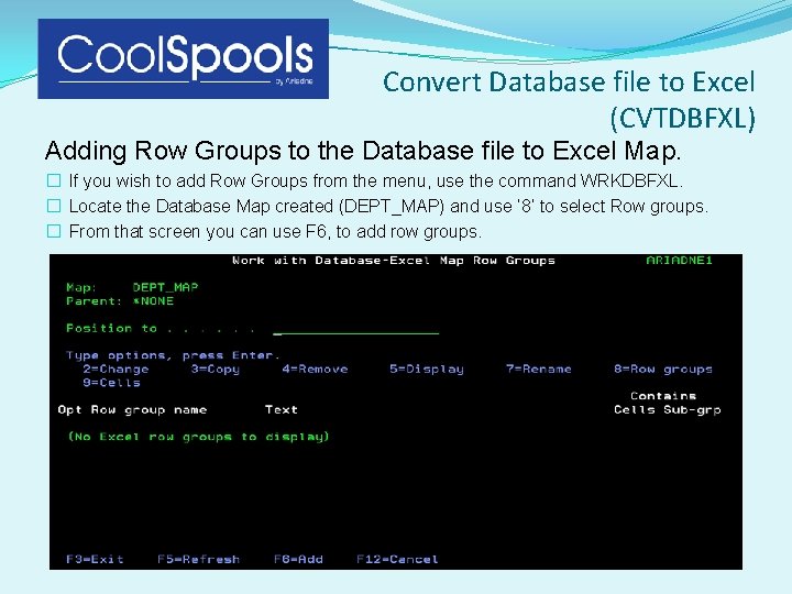 Convert Database file to Excel (CVTDBFXL) Adding Row Groups to the Database file to Convert Database file to Excel (CVTDBFXL) Adding Row Groups to the Database file to